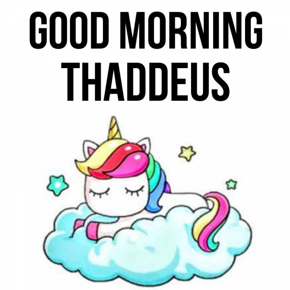 Greetings card с именем, Thaddeus Good morning радужное утро Greetings with text for free download 