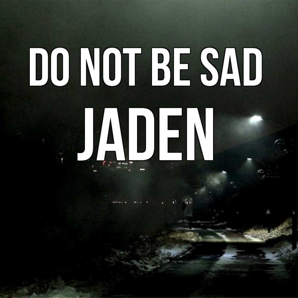 Greetings card с именем, Jaden Do not be sad фонари Greetings with text for free download 
