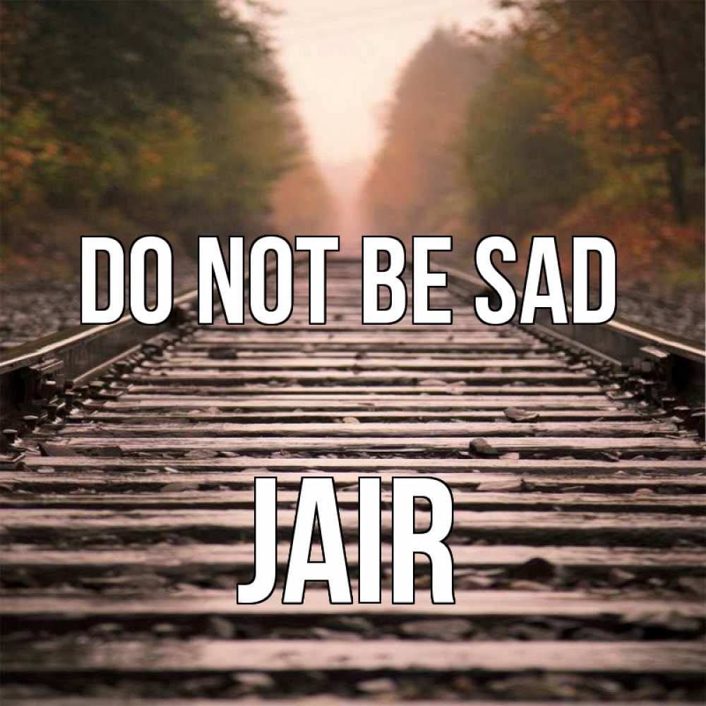 Greetings card с именем, Jair Do not be sad лес и железная дорога Greetings with text for free download 