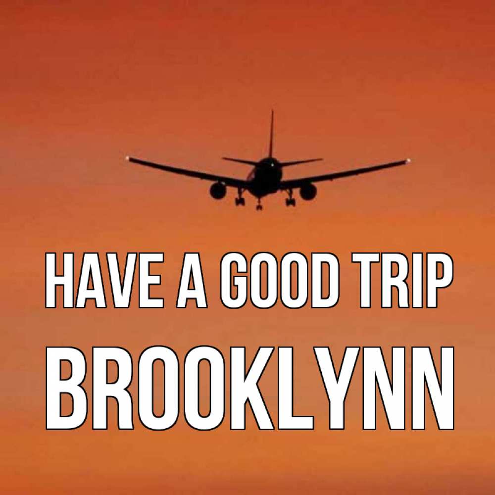 Greetings card с именем, Brooklynn Have a good trip силуэт самолета Greetings with text for free download 