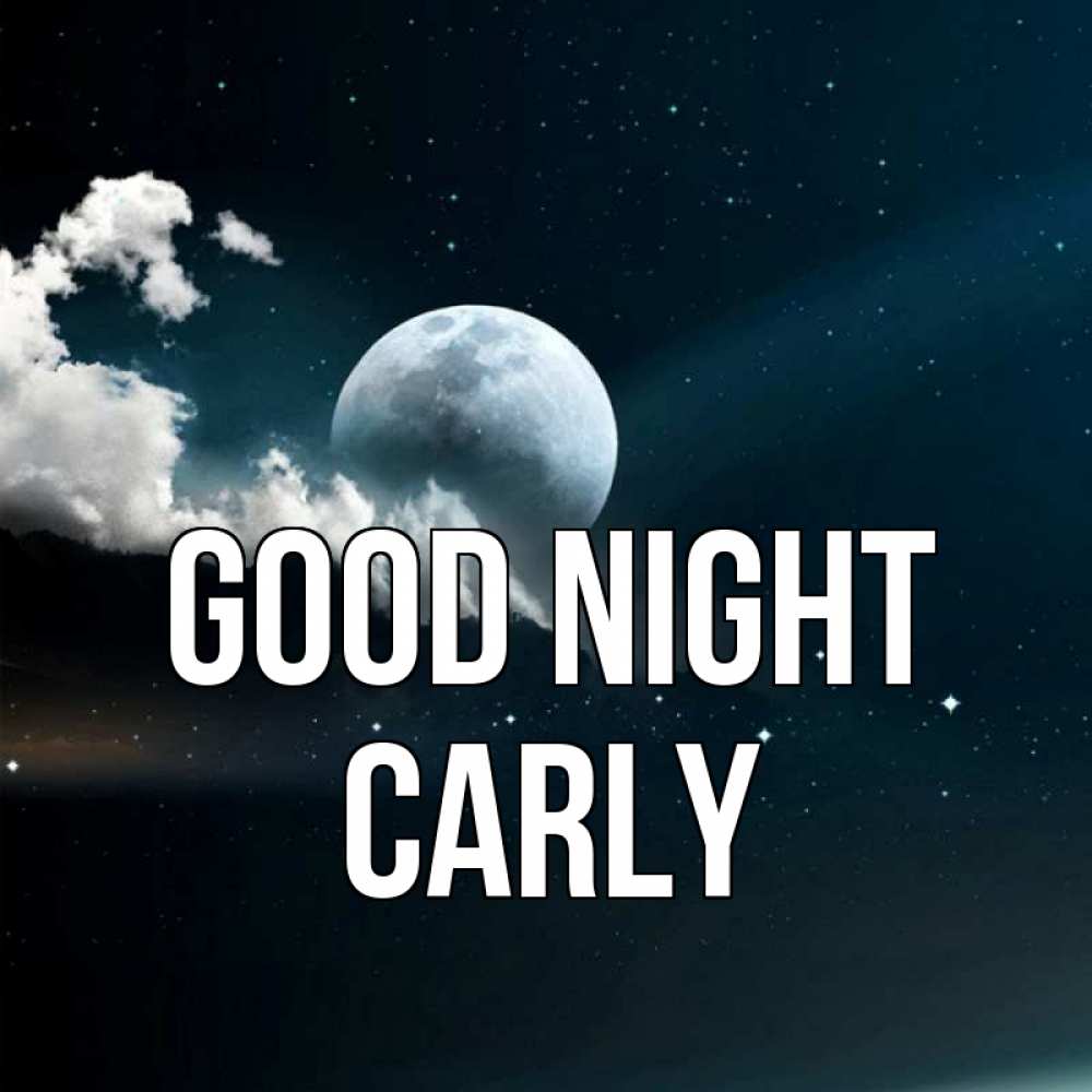 Greetings card с именем, Carly Good night облака в лунном свете Greetings with text for free download 