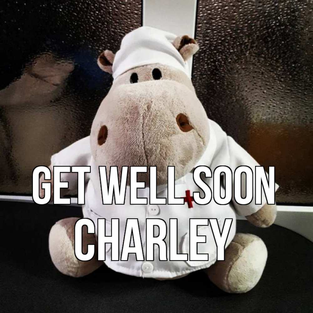 Greetings card с именем, Charley Get well soon всех излечит исцелит Greetings with text for free download 