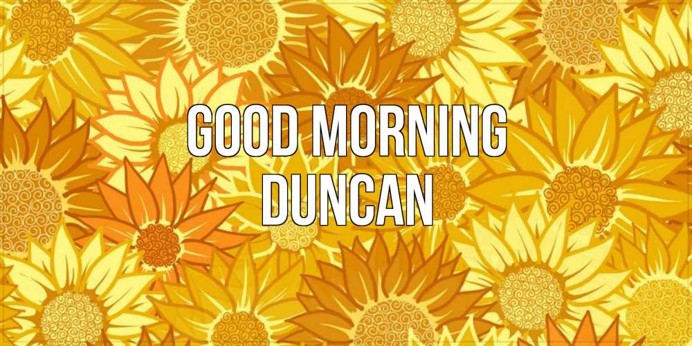 Greetings card с именем, Duncan Good morning осень пришла Greetings with text for free download 