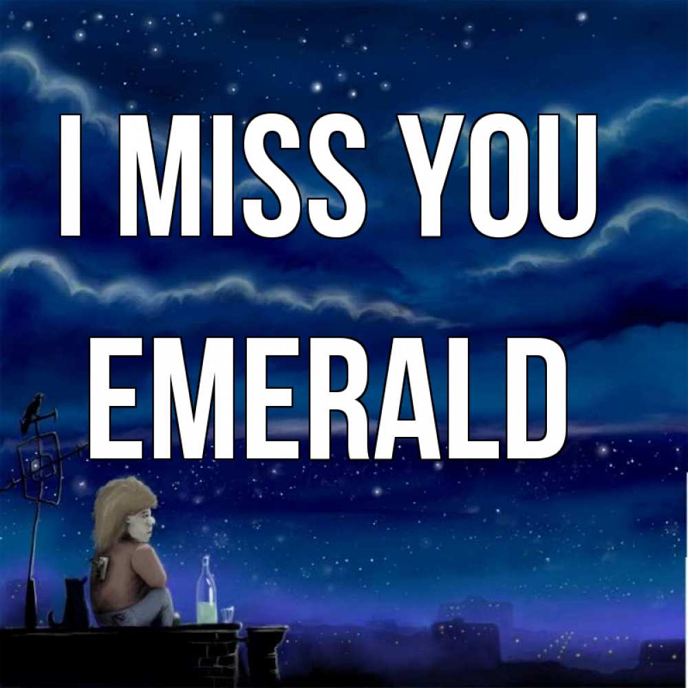 Greetings card с именем, Emerald I miss you на крыше 1 Greetings with text for free download 