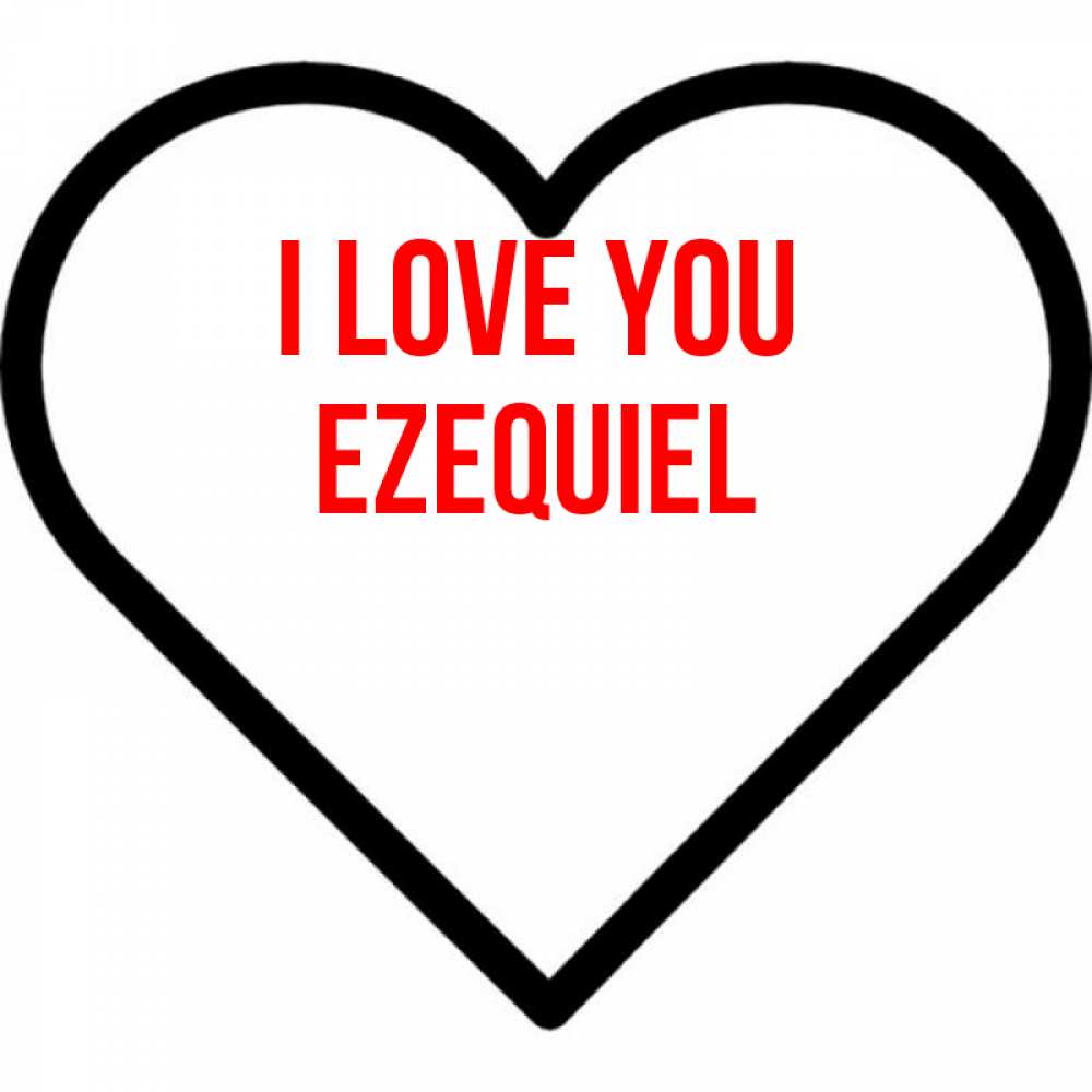 Greetings card с именем, Ezequiel I love you посто Greetings with text for free download 