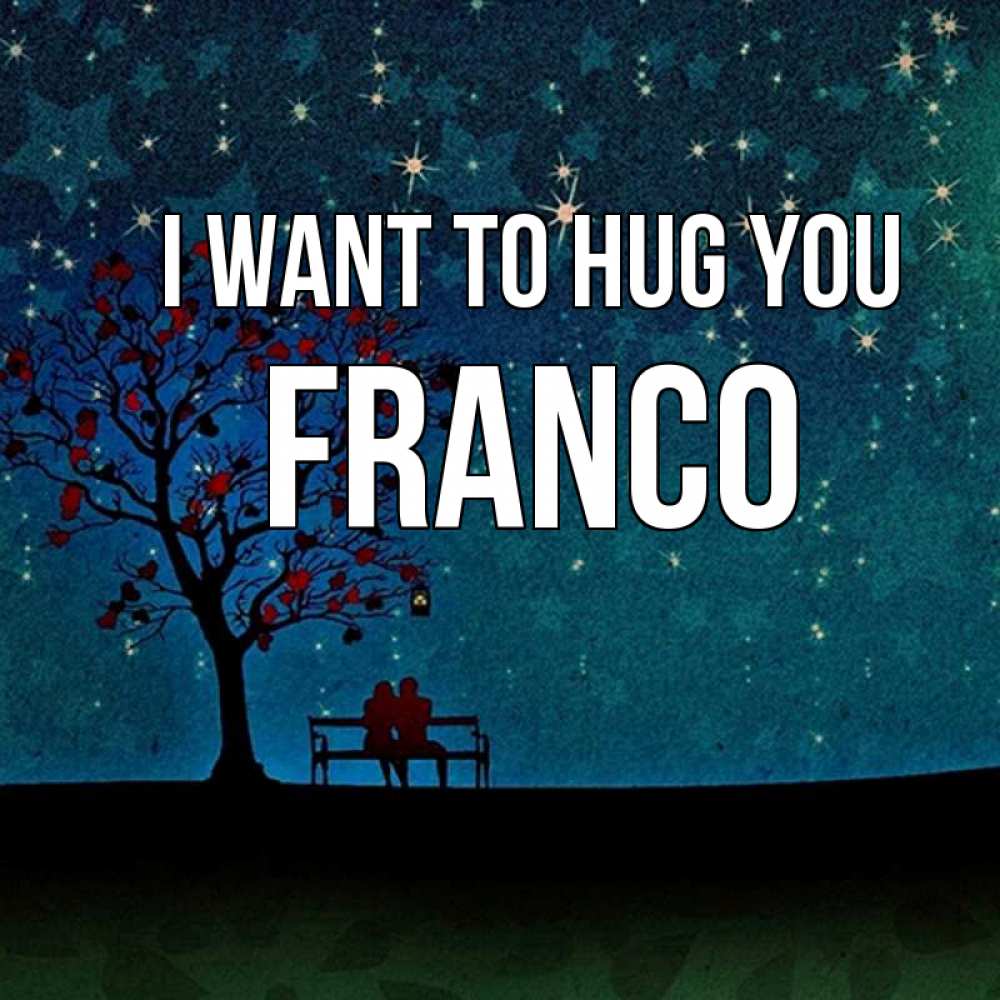 Greetings card с именем, Franco I want to hug you много звезд Greetings with text for free download 