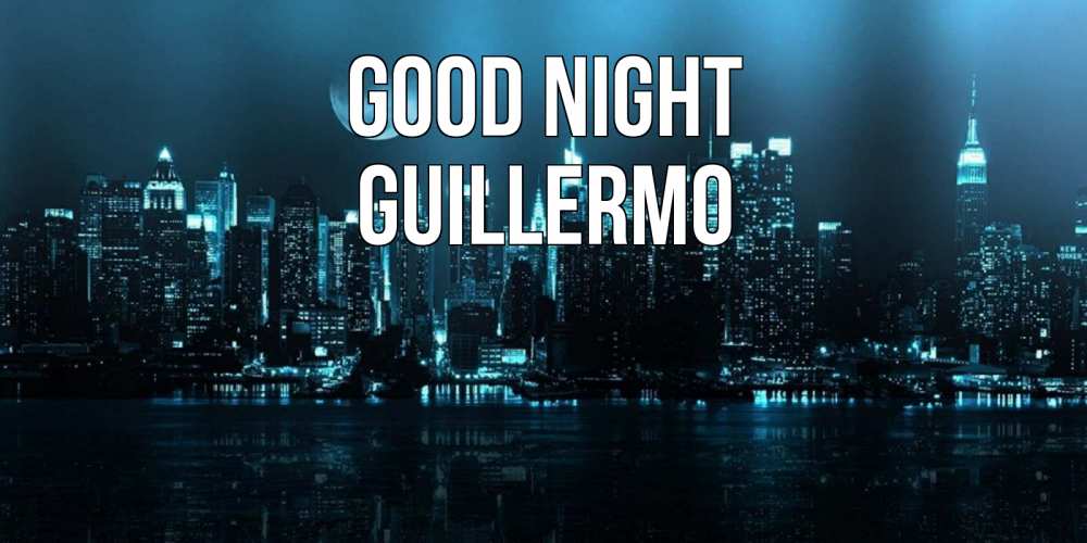 Greetings card с именем, Guillermo Good night городской пейзаж Greetings with text for free download 