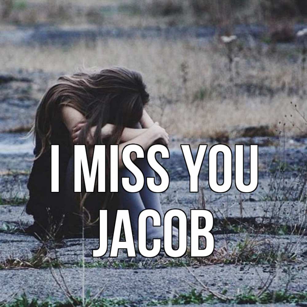 Greetings card с именем, Jacob I miss you мне скучно очень Greetings with text for free download 
