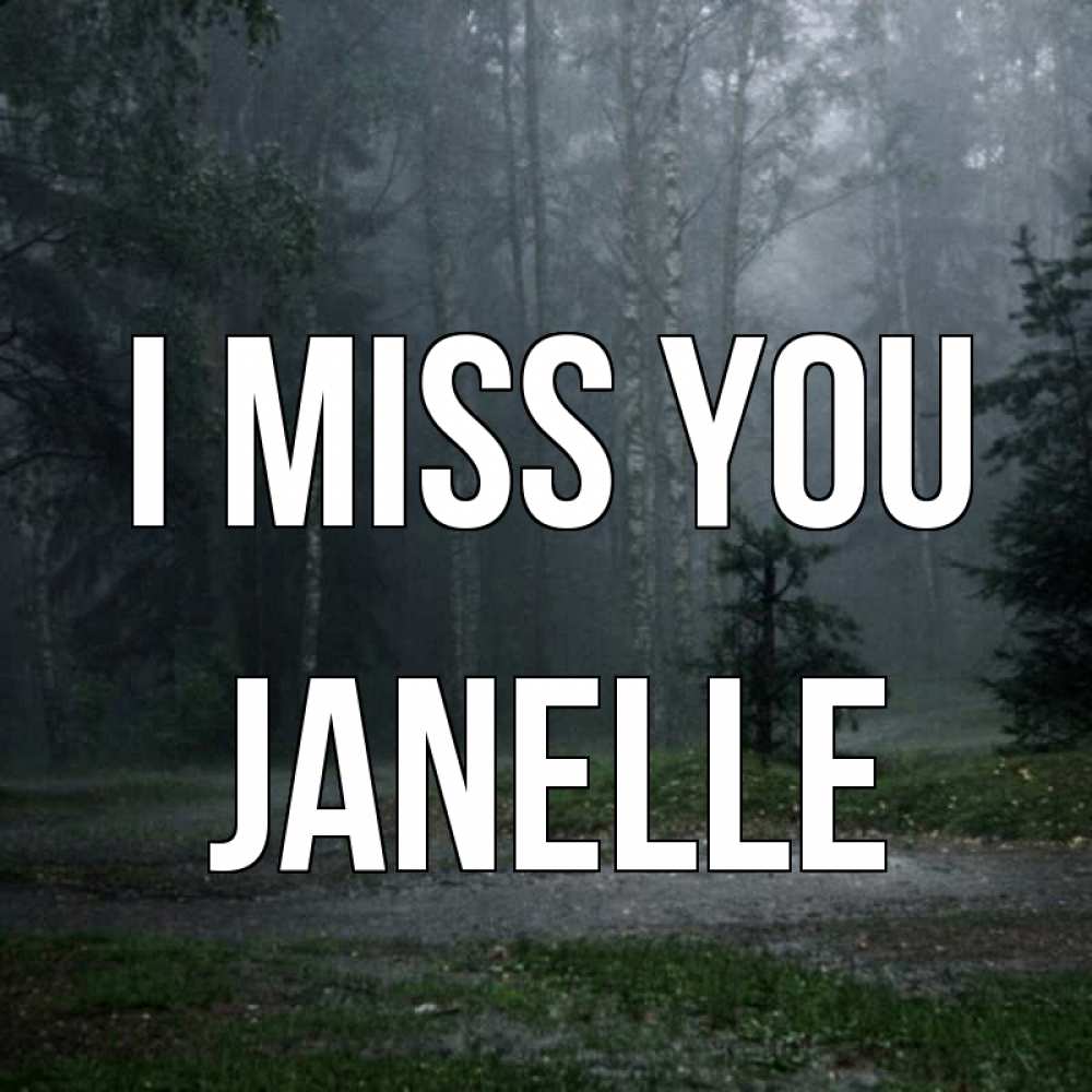 Greetings card с именем, Janelle I miss you одна и плохо мне Greetings with text for free download 