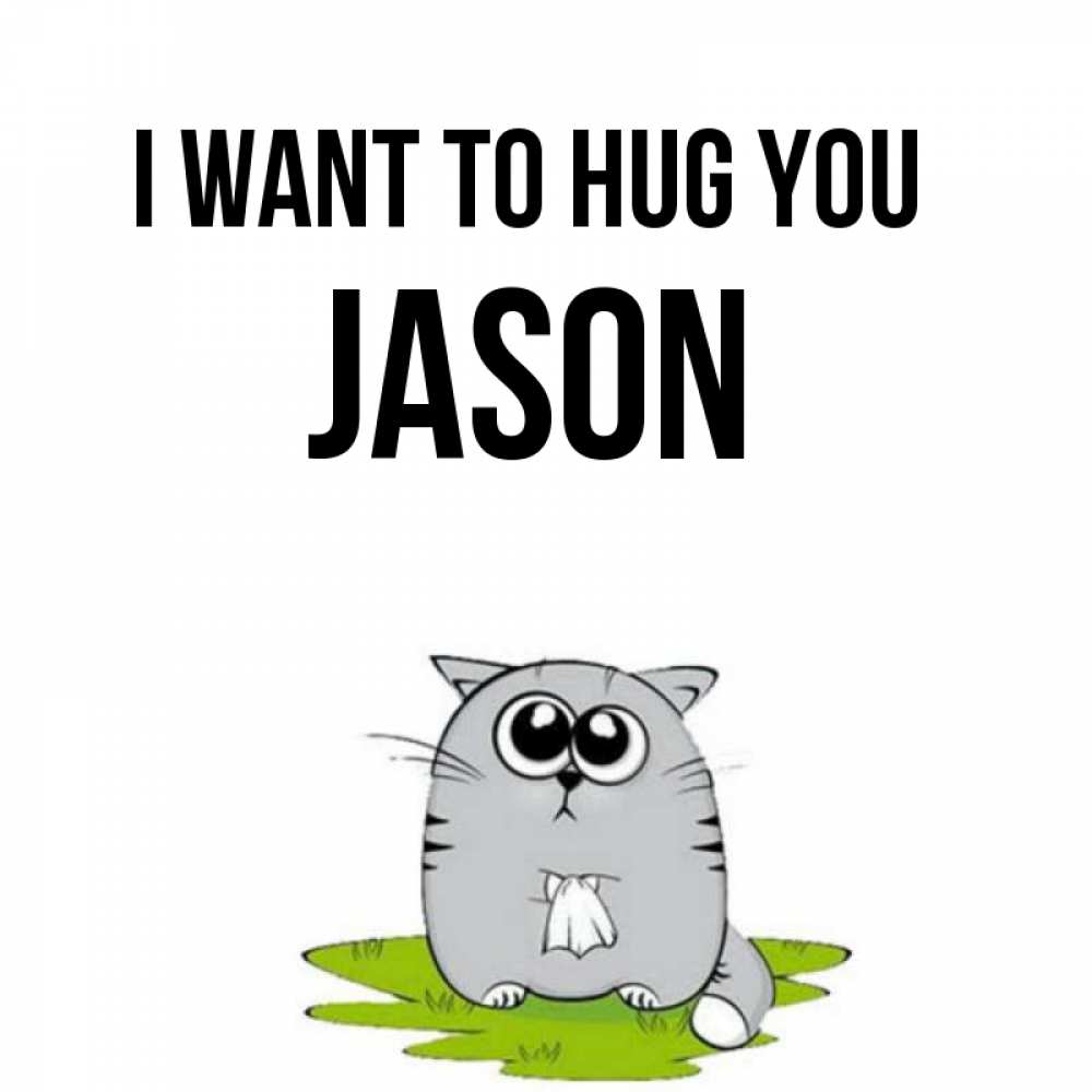 Greetings card с именем, Jason I want to hug you котик теребит платочек сидя на травке Greetings with text for free download 