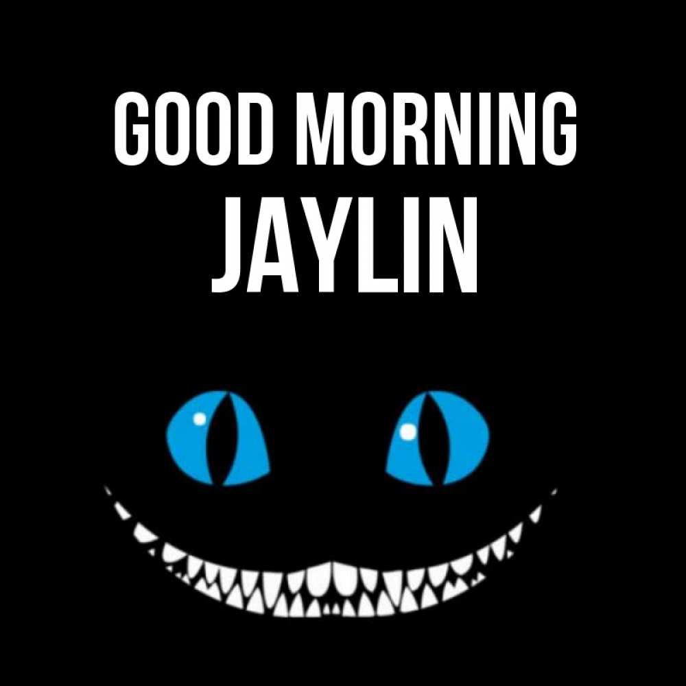 Greetings card с именем, Jaylin Good morning голубые глаза и зубки Greetings with text for free download 