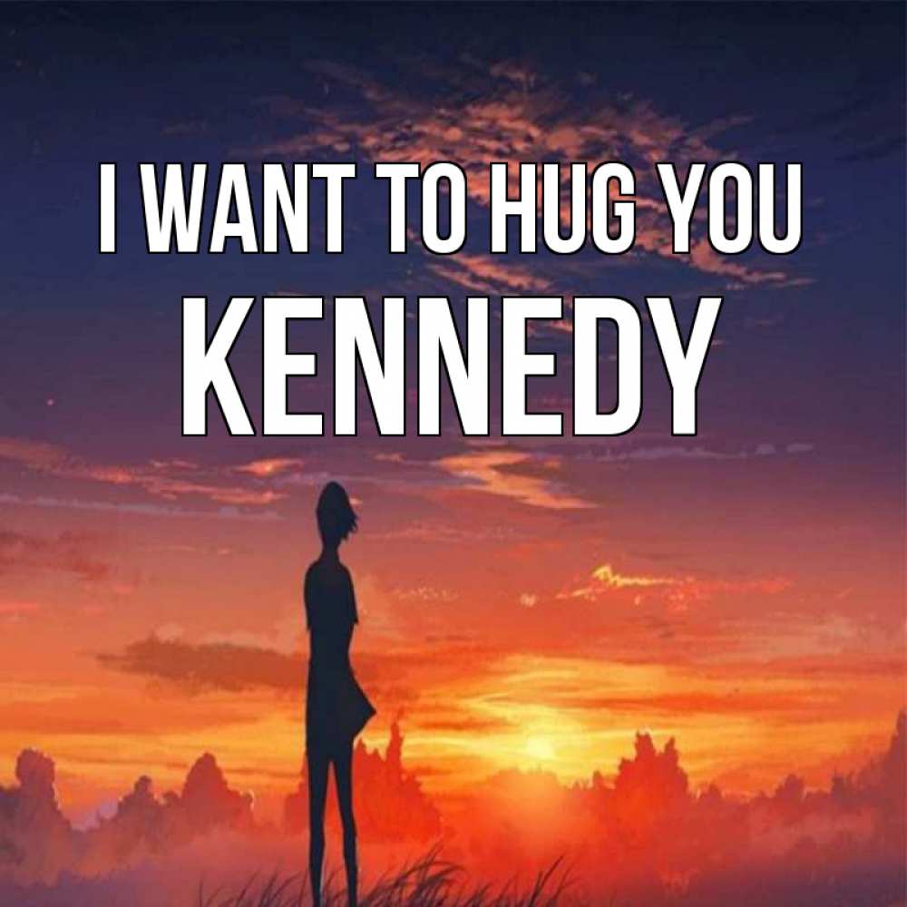 Greetings card с именем, Kennedy I want to hug you стройная девушка Greetings with text for free download 