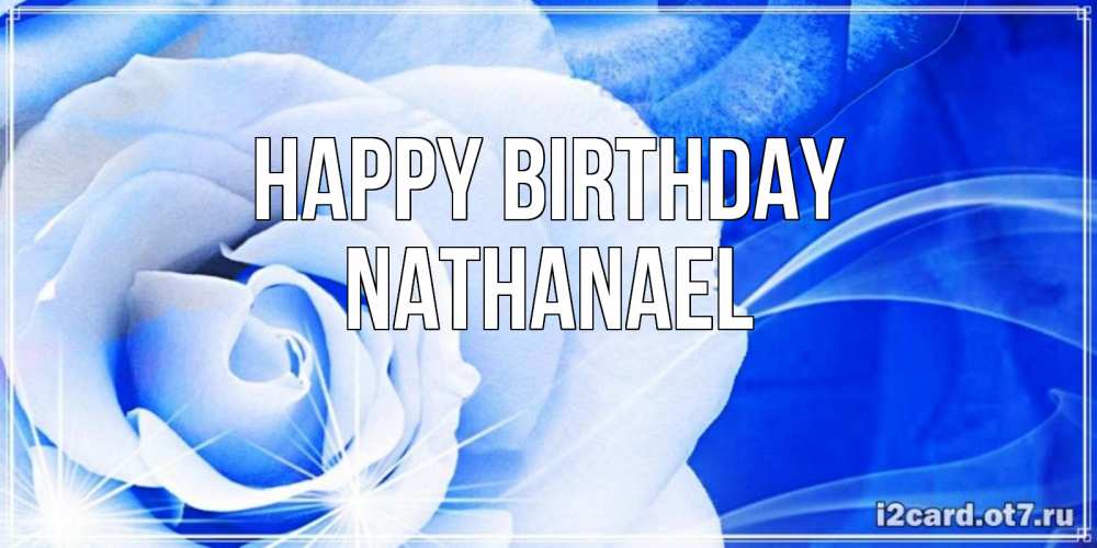 Greetings card с именем, Nathanael Happy Birthday белая роза на голубом фоне Greetings with text for free download 