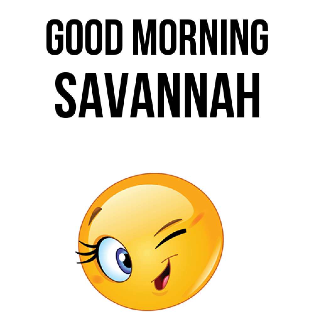 Greetings card с именем, Savannah Good morning хорошее настроение Greetings with text for free download 
