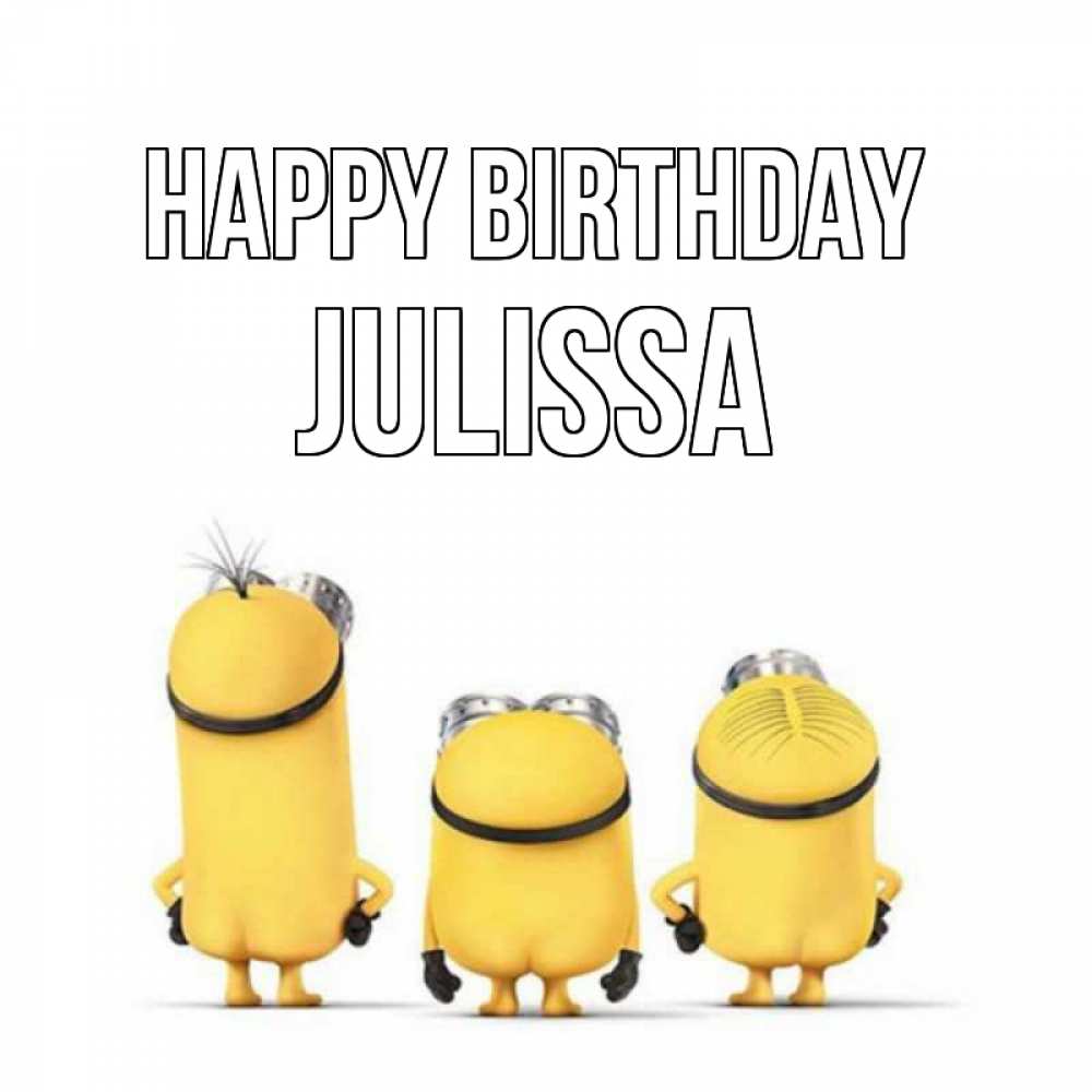 Greetings card с именем, Julissa Happy Birthday миньоны Greetings with text for free download 