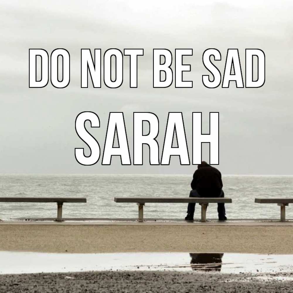 Greetings card с именем, Sarah Do not be sad вода Greetings with text for free download 