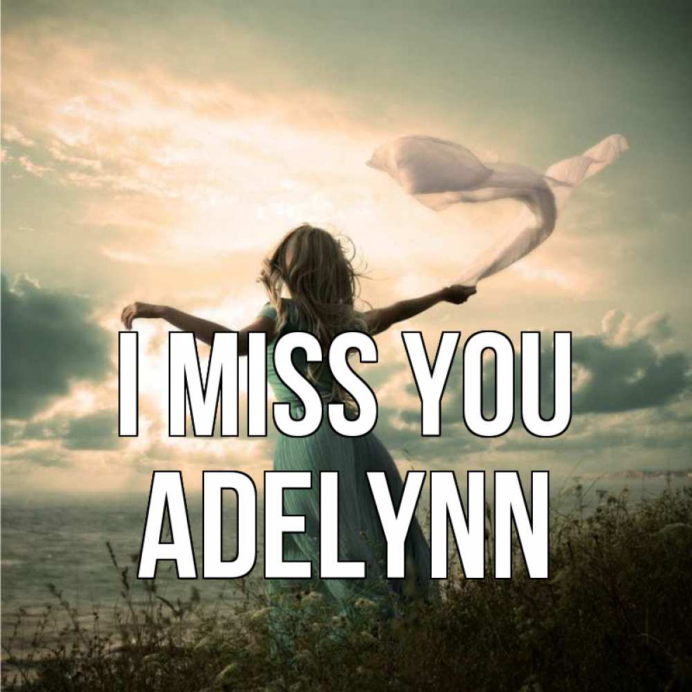 Greetings card с именем, Adelynn I miss you белый флаг Greetings with text for free download 