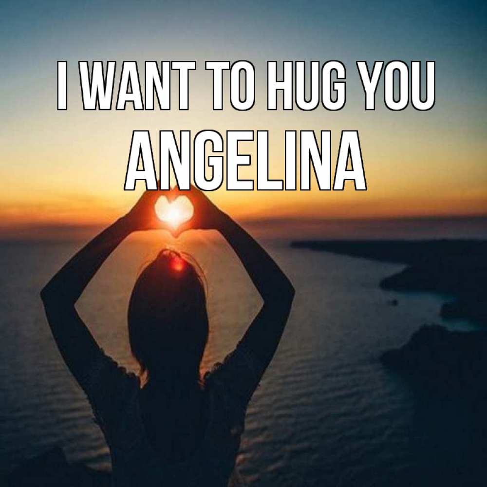 Greetings card с именем, Angelina I want to hug you закат на море Greetings with text for free download 