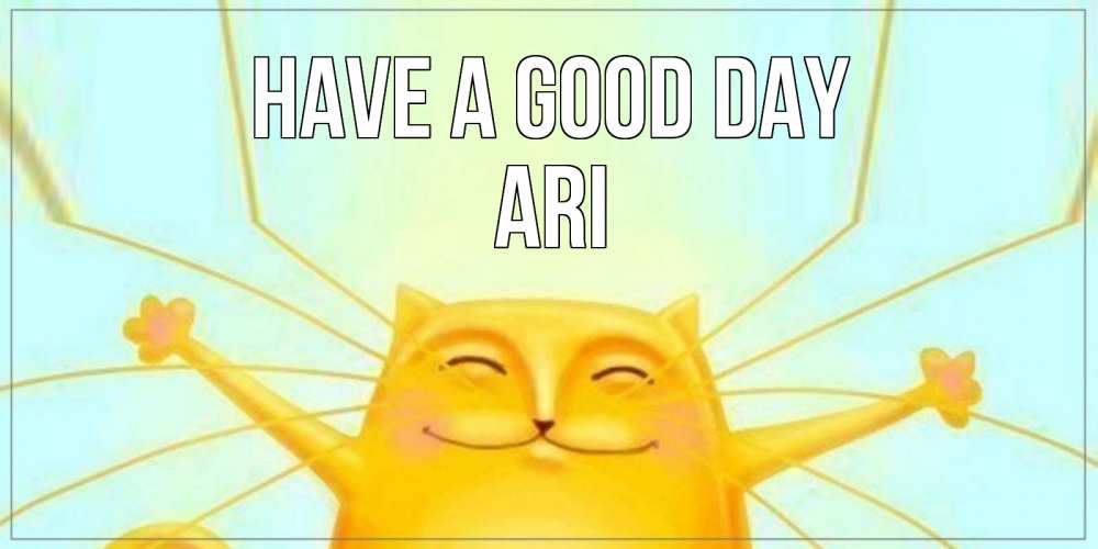 Greetings card с именем, Ari Have a good day обнимашки Greetings with text for free download 