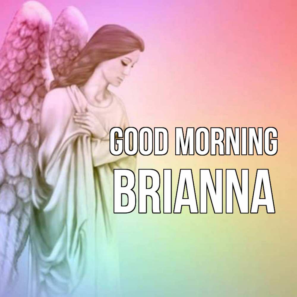 Greetings card с именем, Brianna Good morning крылья Greetings with text for free download 