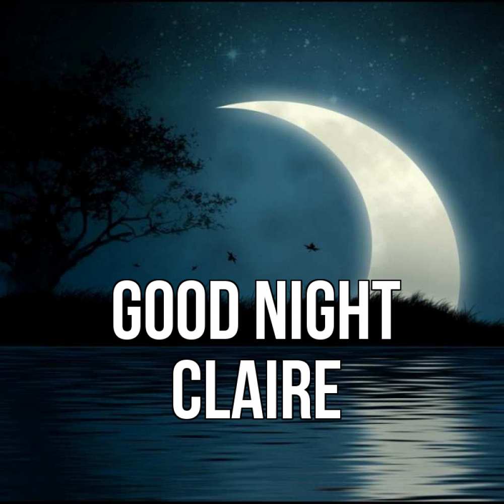Greetings card с именем, Claire Good night вода Greetings with text for free download 