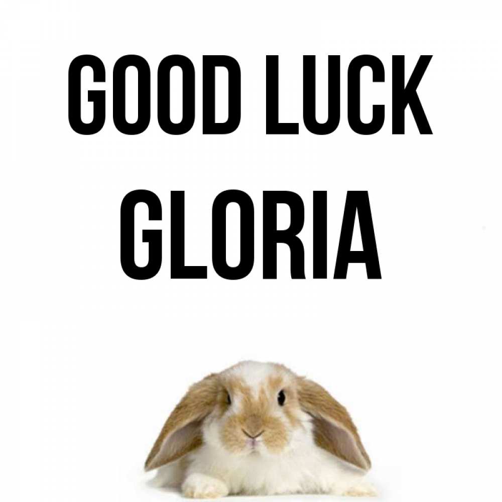 Greetings card с именем, Gloria Good luck открытки с произвольным текстом который можно вставить в открытку и создать ее самостоятельно бесплатно онлайн Greetings with text for free download 