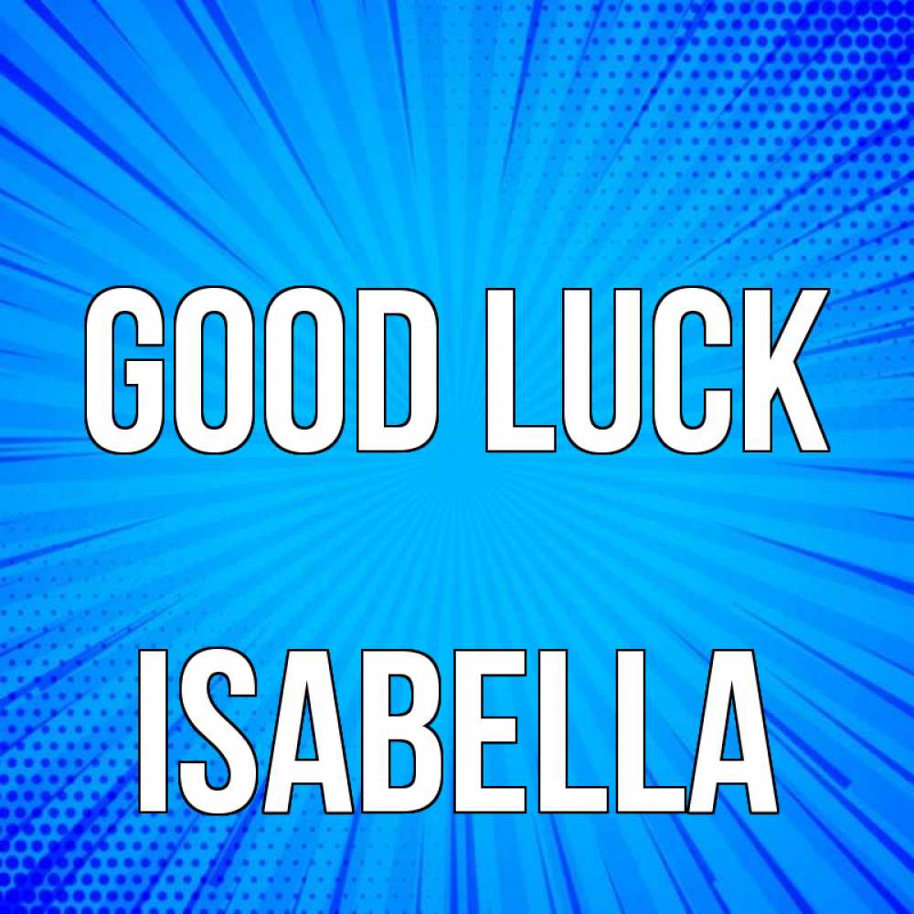 Greetings card с именем, Isabella Good luck на удачу Greetings with text for free download 