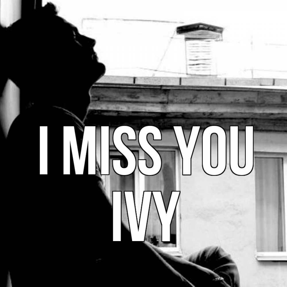 Greetings card с именем, Ivy I miss you скучно ему Greetings with text for free download 