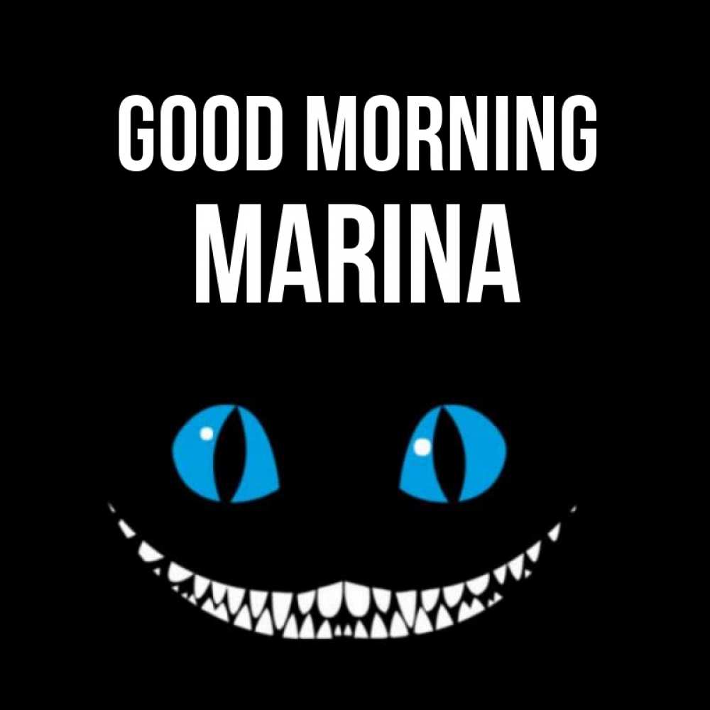 Greetings card с именем, Marina Good morning голубые глаза и зубки Greetings with text for free download 