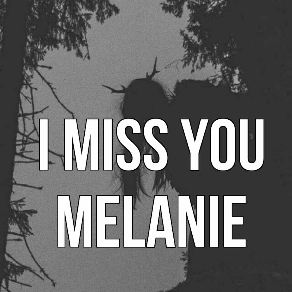 Greetings card с именем, Melanie I miss you пугаю Greetings with text for free download 