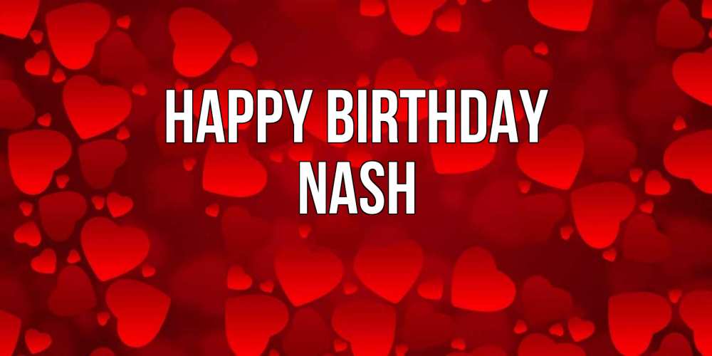 Greetings card с именем, Nash Happy Birthday прекрасные сердечки на открытке с красным фоном Greetings with text for free download 