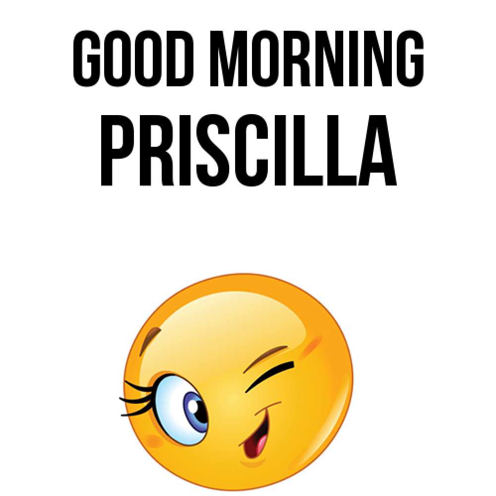 Greetings card с именем, Priscilla Good morning хорошее настроение Greetings with text for free download 