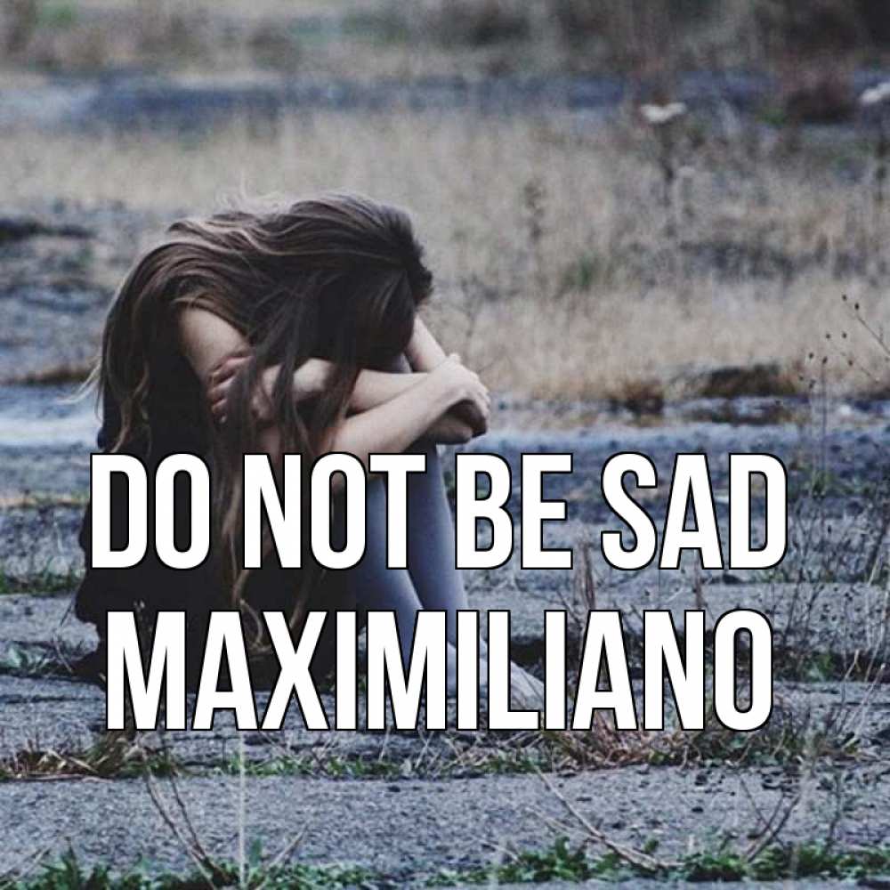 Greetings card с именем, Maximiliano Do not be sad длинные волосы и камни Greetings with text for free download 