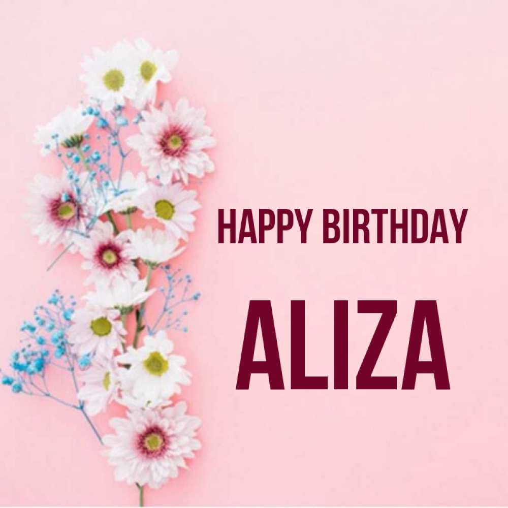 Greetings card с именем, Aliza Happy Birthday Родная моя с днем рождения тебя картинка с цветами белыми и голубыми Greetings with text for free download 