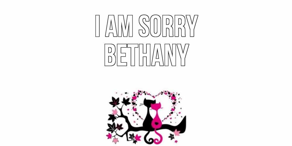 Greetings card с именем, Bethany I am sorry коты Greetings with text for free download 