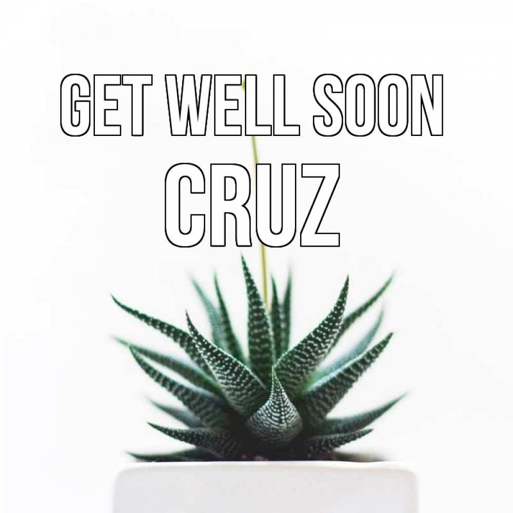 Greetings card с именем, Cruz Get well soon короче это непонятная колючка Greetings with text for free download 