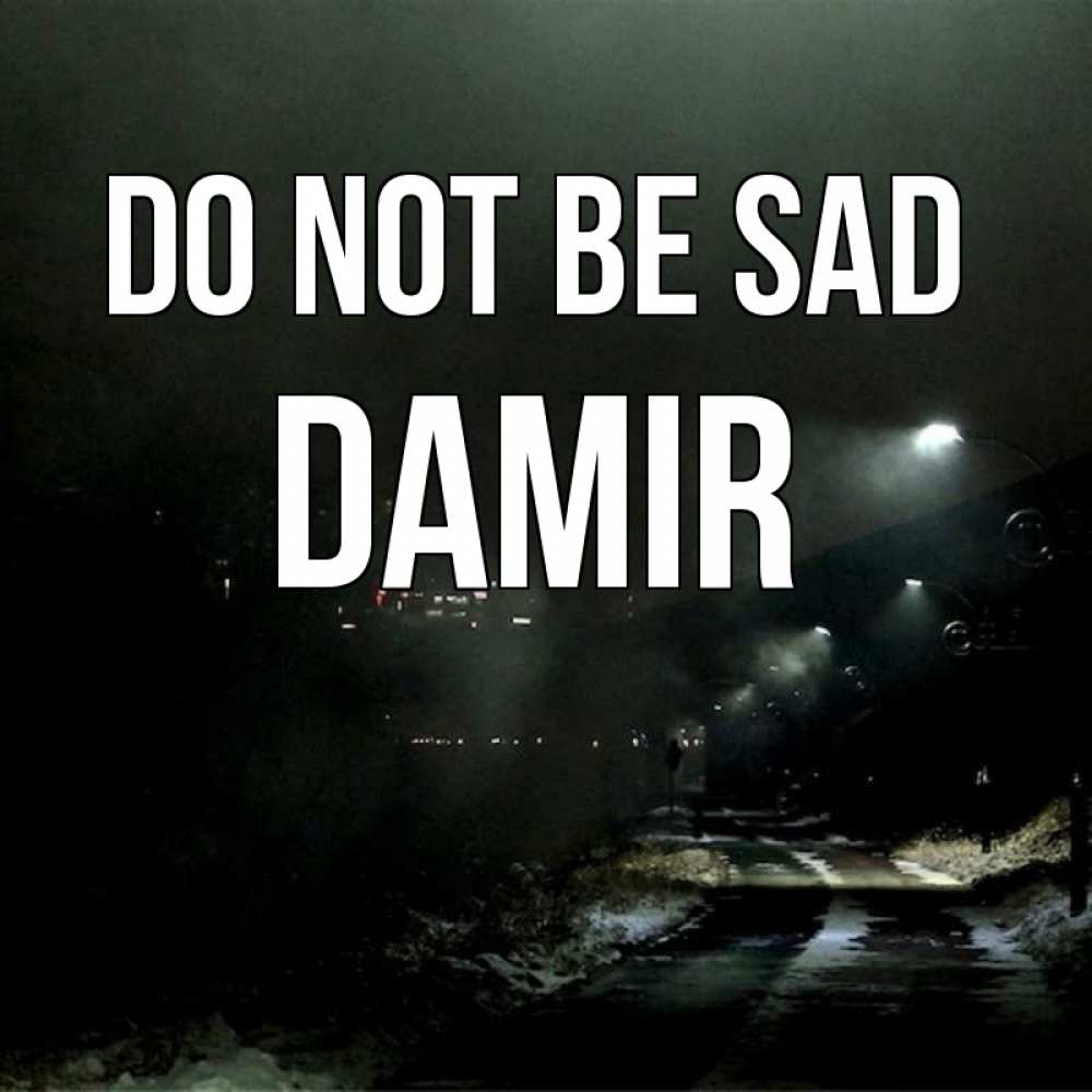 Greetings card с именем, Damir Do not be sad фонари Greetings with text for free download 