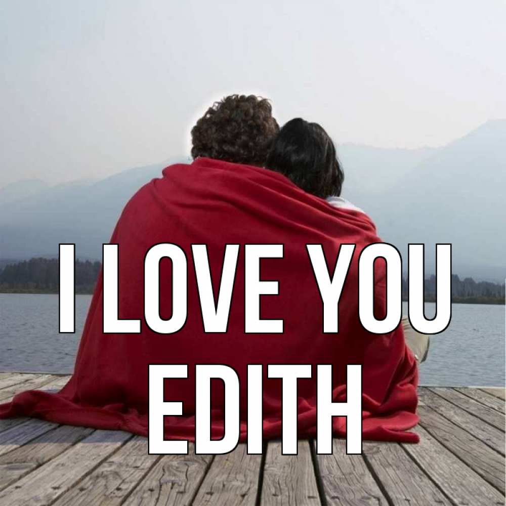 Greetings card с именем, Edith I love you плед Greetings with text for free download 