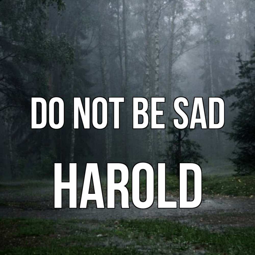 Greetings card с именем, Harold Do not be sad осень Greetings with text for free download 