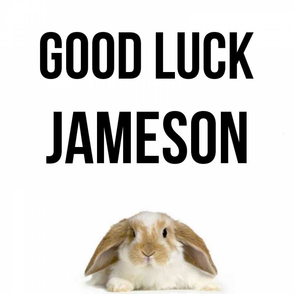 Greetings card с именем, Jameson Good luck открытки с произвольным текстом который можно вставить в открытку и создать ее самостоятельно бесплатно онлайн Greetings with text for free download 