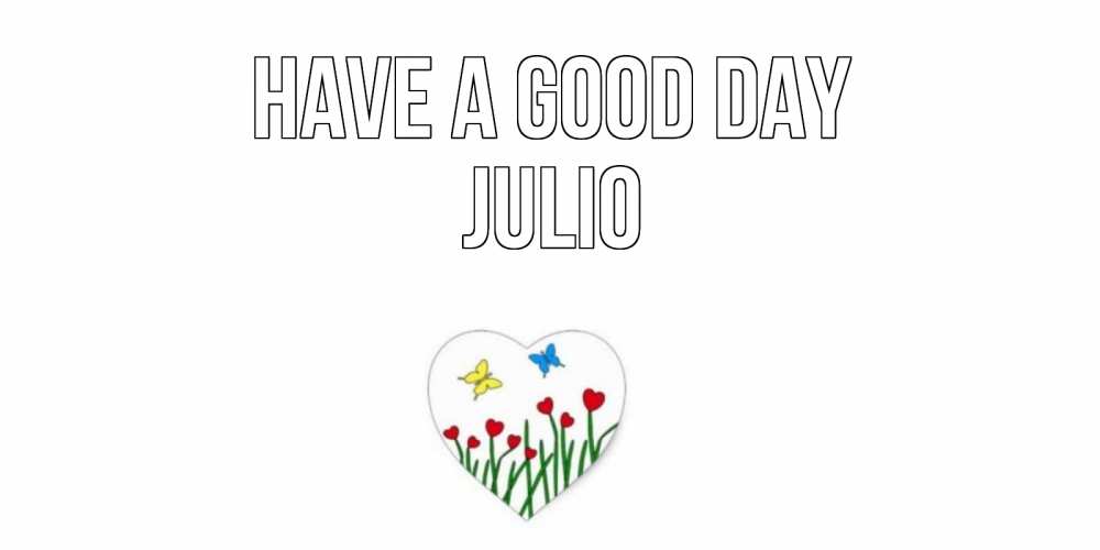 Greetings card с именем, Julio Have a good day позитив Greetings with text for free download 