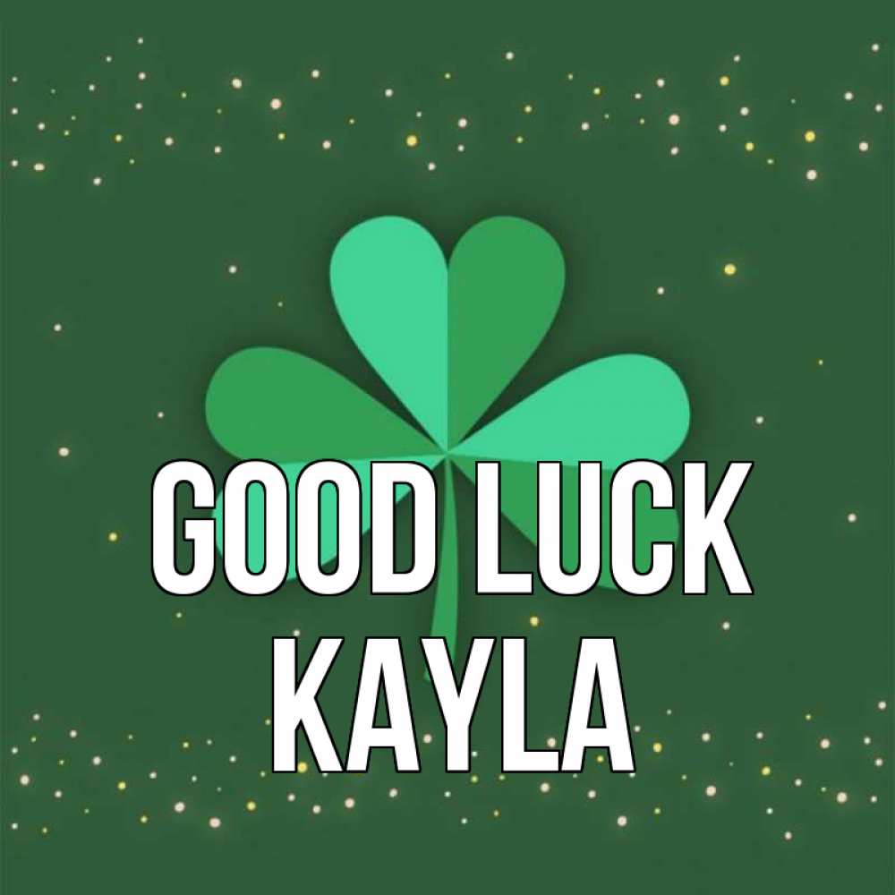 Greetings card с именем, Kayla Good luck лист клевера Greetings with text for free download 