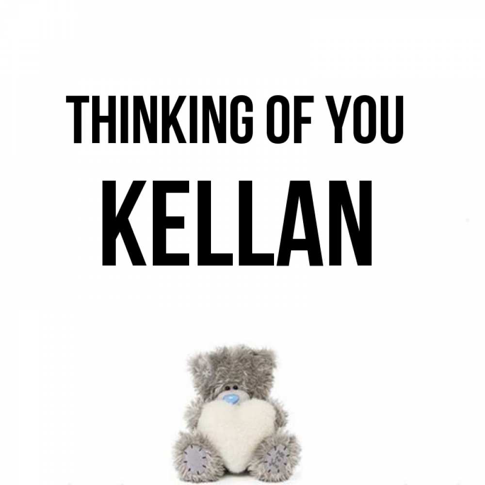 Greetings card с именем, Kellan Thinking of you тедди с сердечком для любимой Greetings with text for free download 