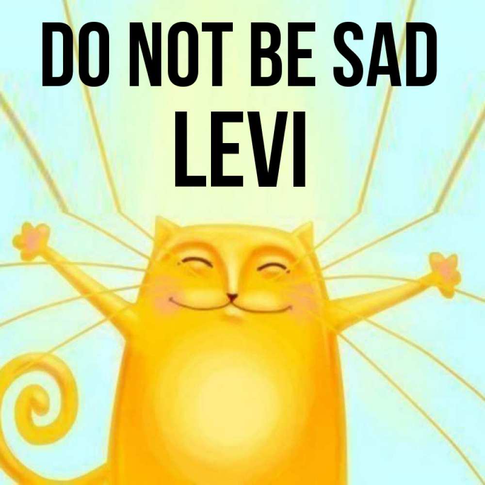 Greetings card с именем, Levi Do not be sad обнимашки усатые Greetings with text for free download 