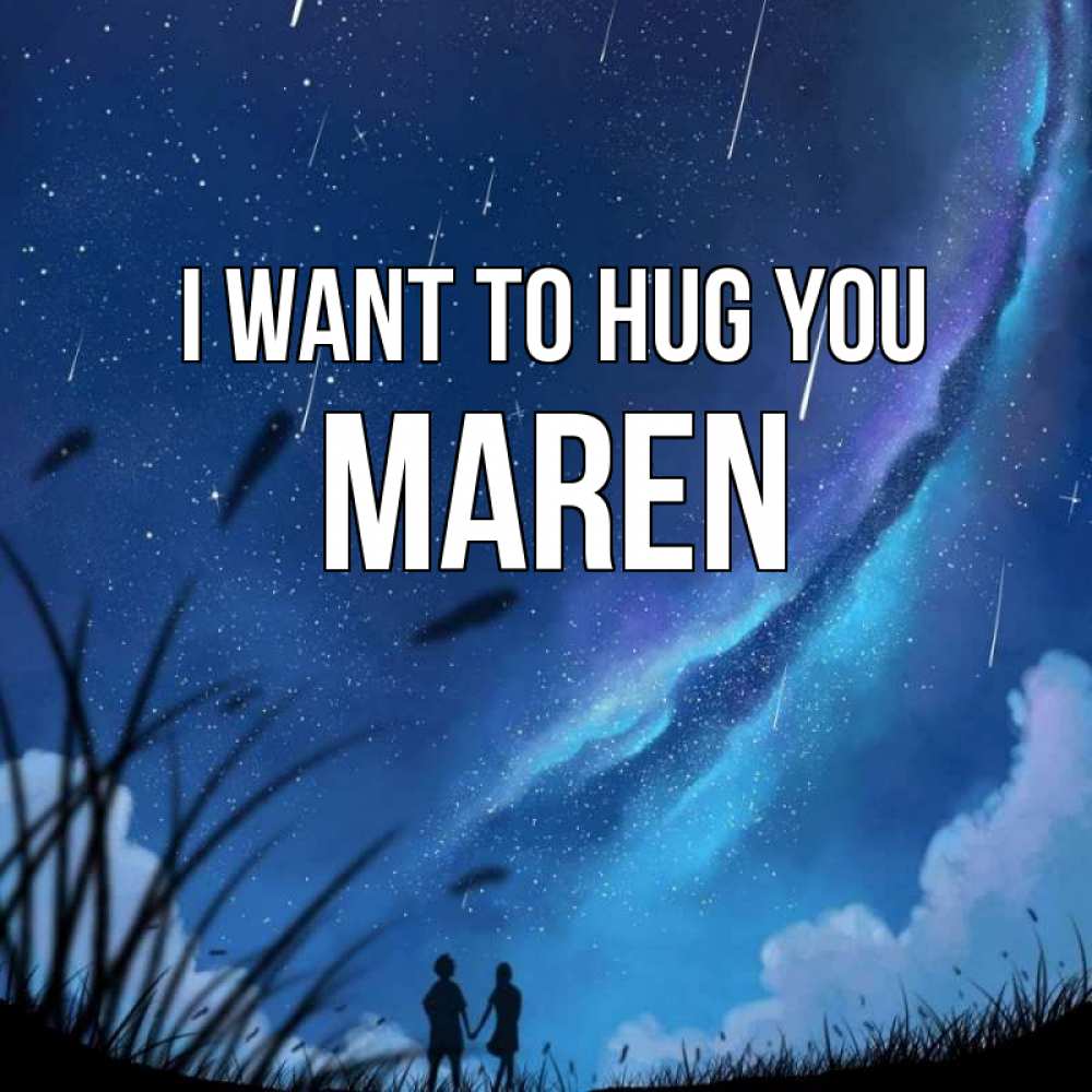 Greetings card с именем, Maren I want to hug you камыши Greetings with text for free download 