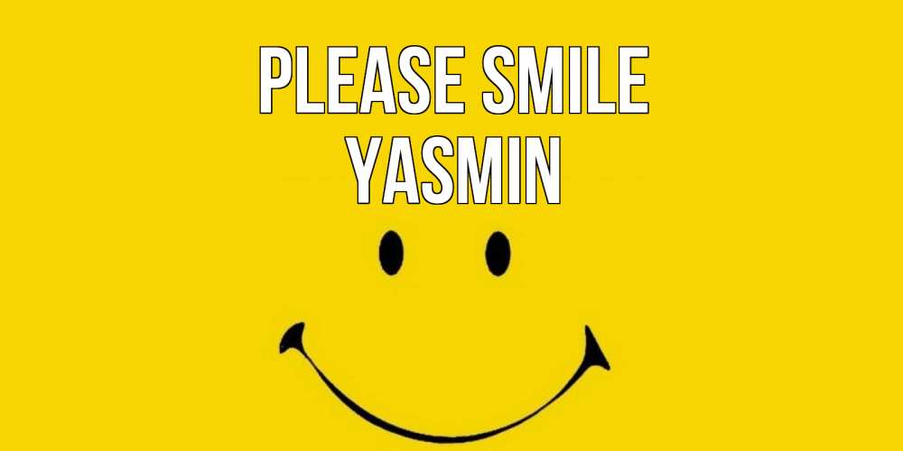 Greetings card с именем, Yasmin Please smile радость и улыбка Greetings with text for free download 