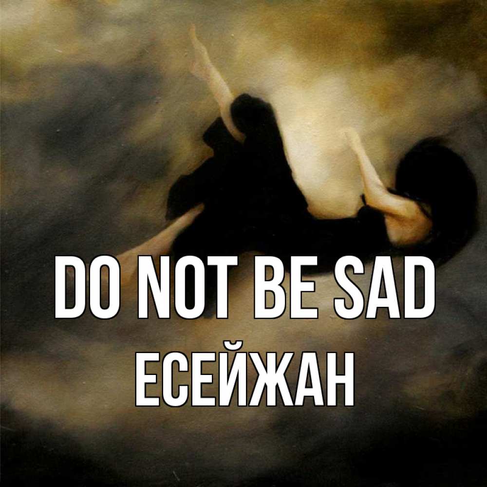 Greetings card с именем, Есейжан Do not be sad девушка падает Greetings with text for free download 