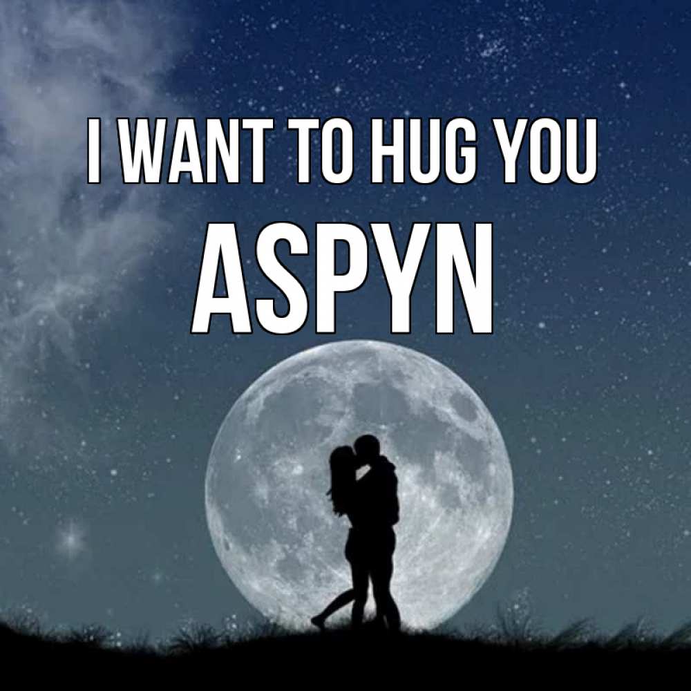 Greetings card с именем, Aspyn I want to hug you сладкая парочка Greetings with text for free download 