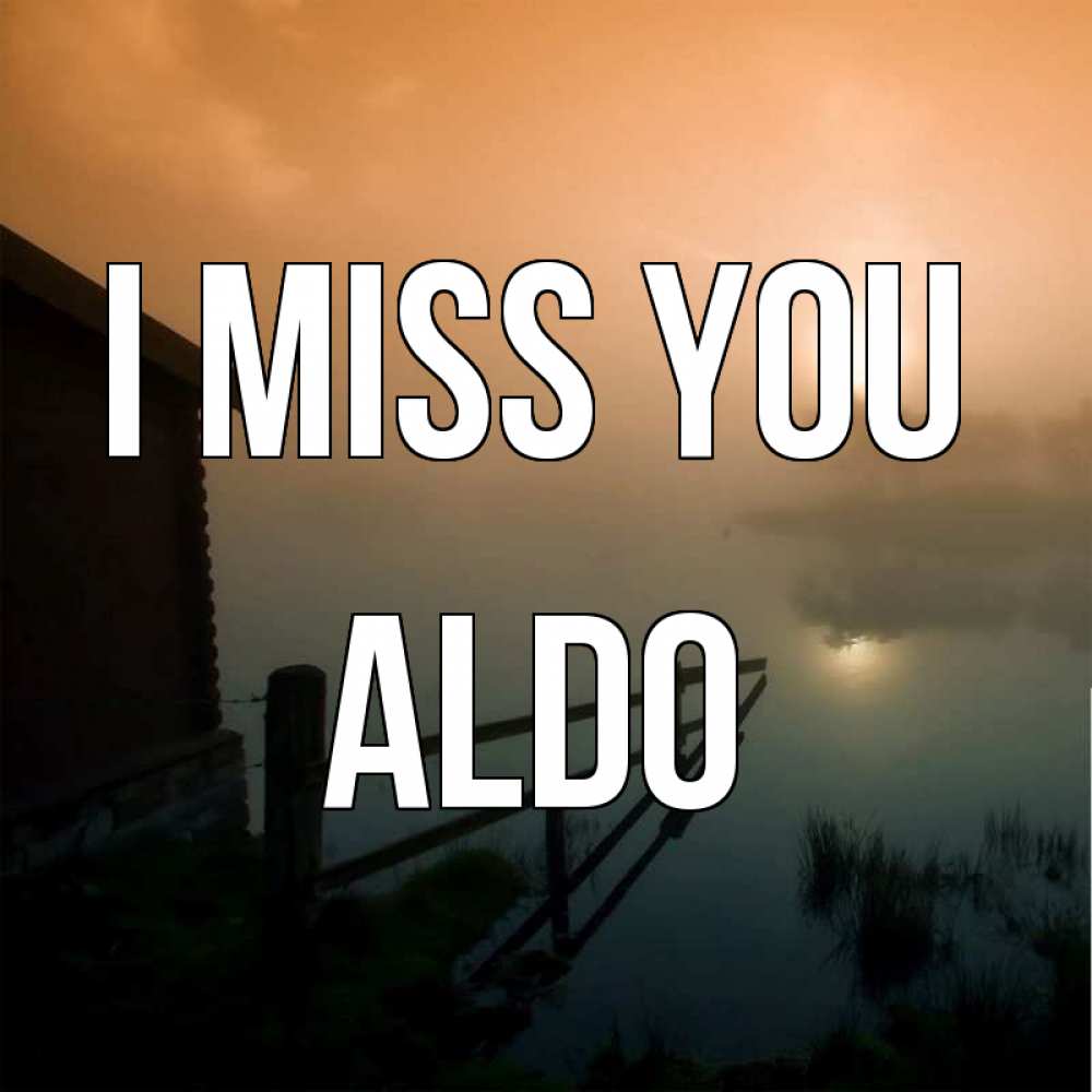 Greetings card с именем, Aldo I miss you приходи ко мне на чай Greetings with text for free download 