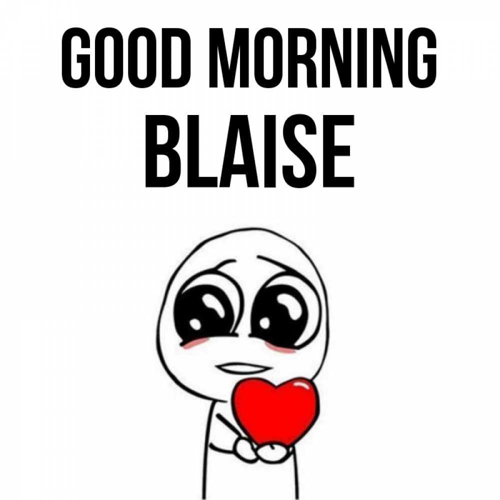 Greetings card с именем, Blaise Good morning позитивные открытки Greetings with text for free download 